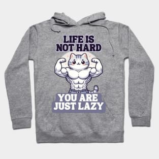 Life is not hard you are just lazy Hoodie